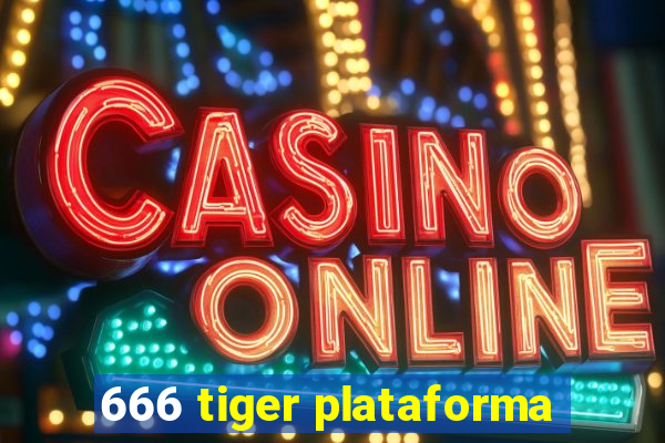 666 tiger plataforma